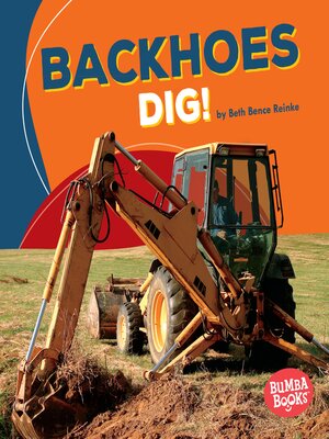 cover image of Backhoes Dig!